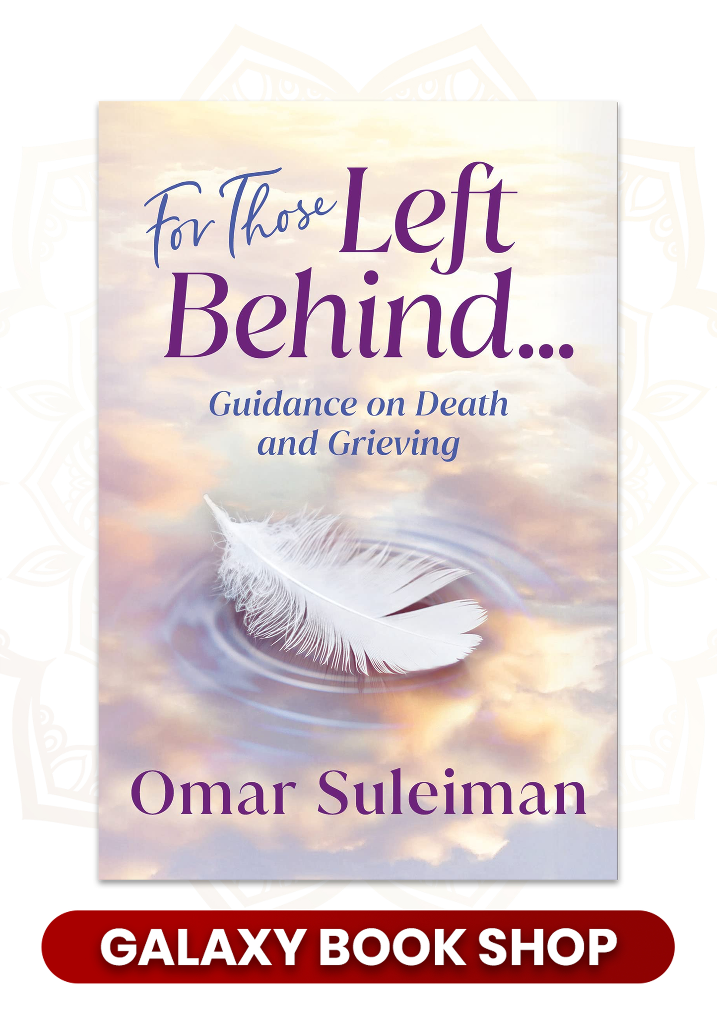 For Those Left Behind: Guidance on Death and Grieving