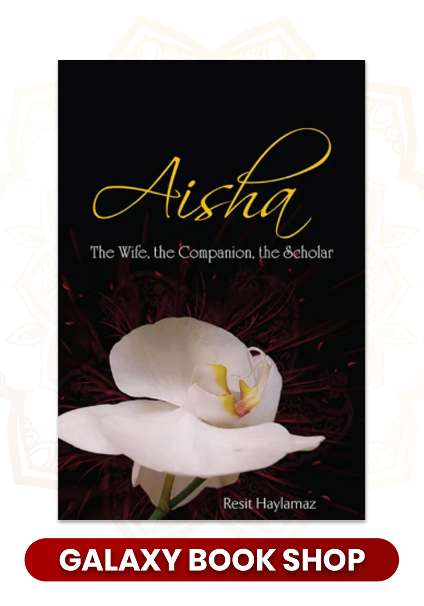 Aisha: The Wife, The Companion, The Scholar
