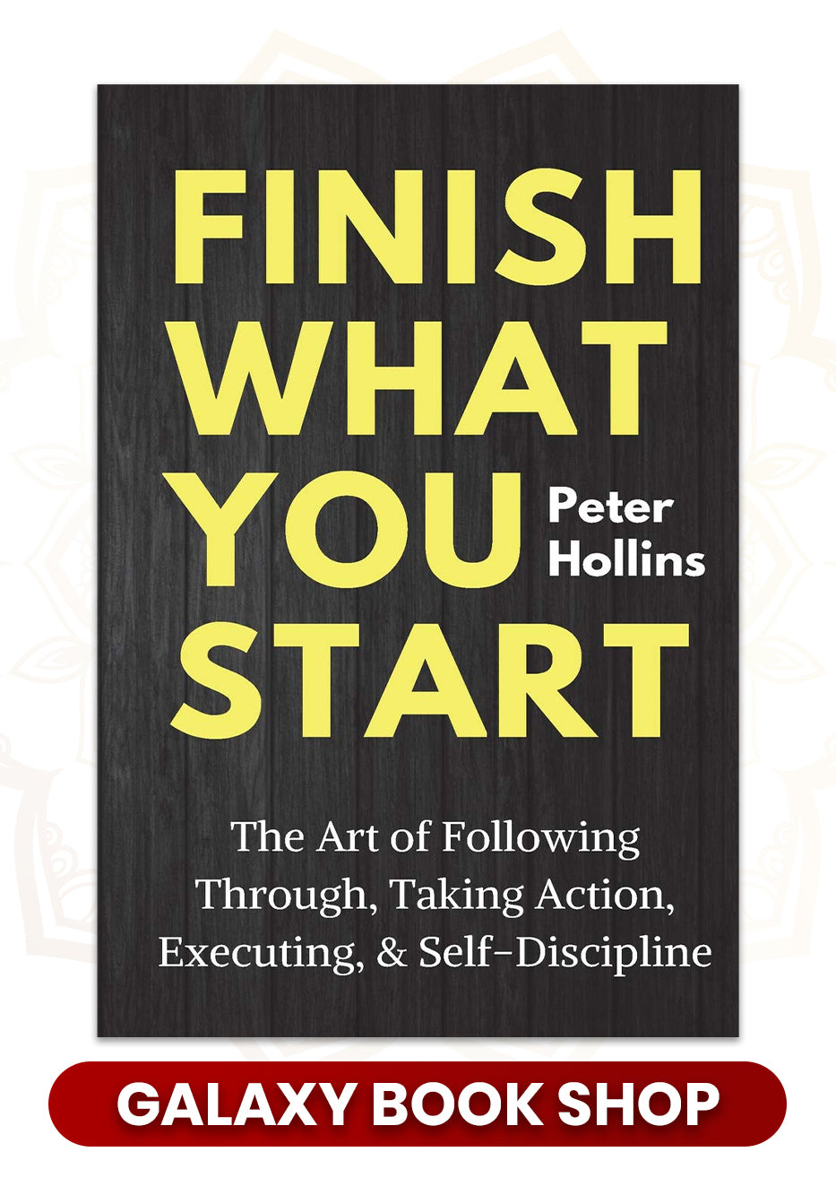 Finish What You Start (Premium Quality)