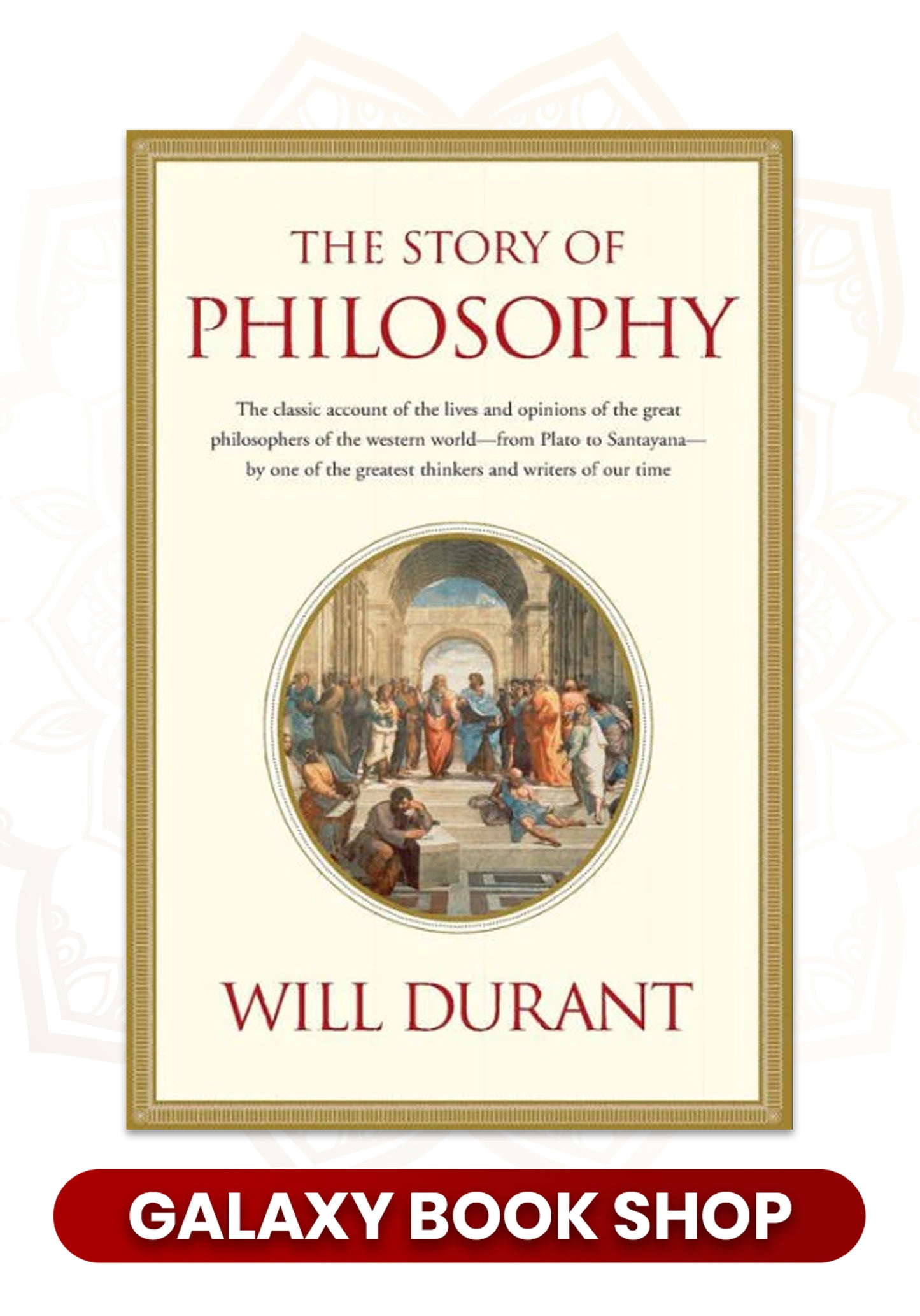The Story of Philosophy: The Lives and Opinions of the World's Greatest Philosophers by Will Durant (Premium Quality)