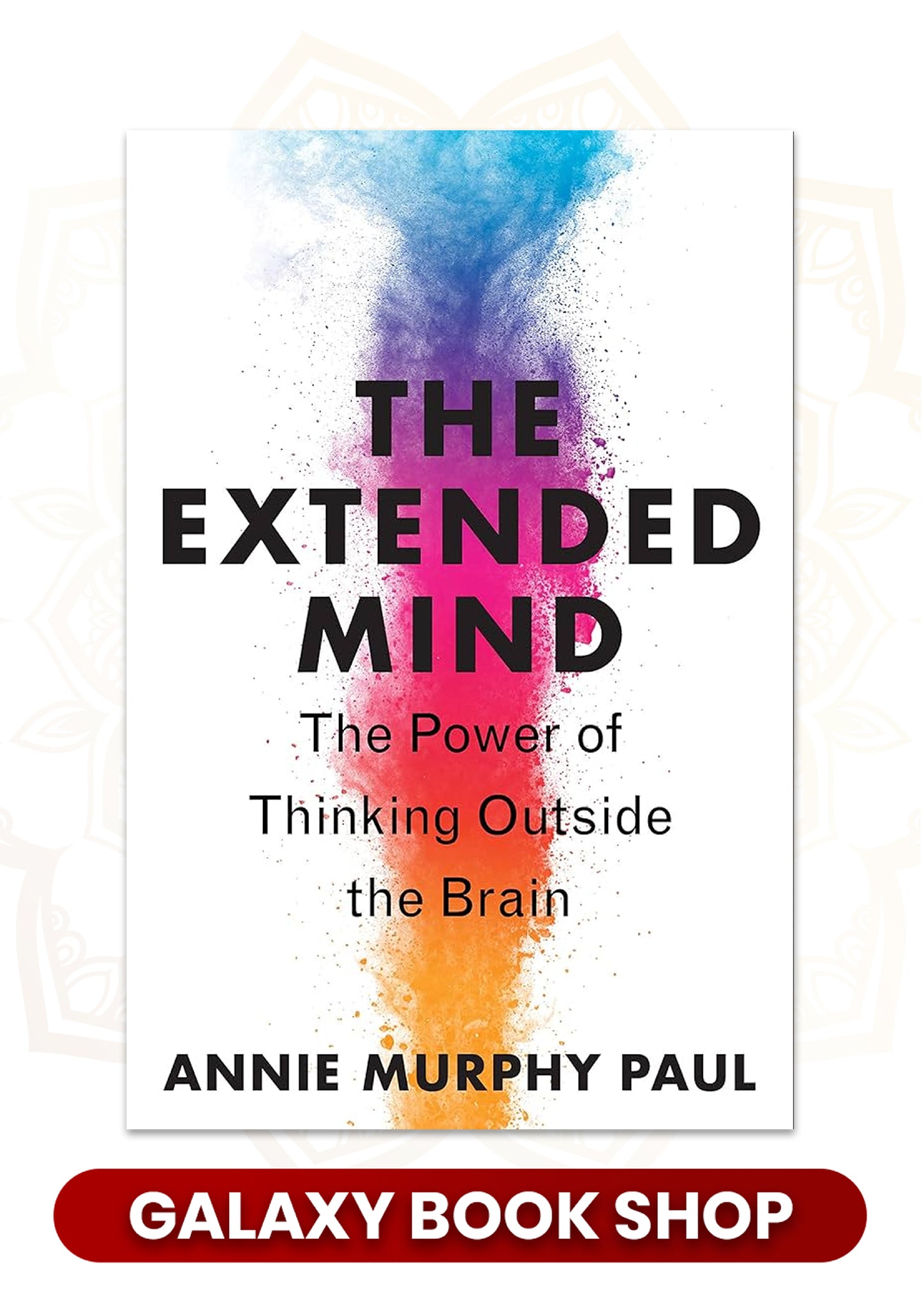 The Extended Mind by Annie Murphy Paul