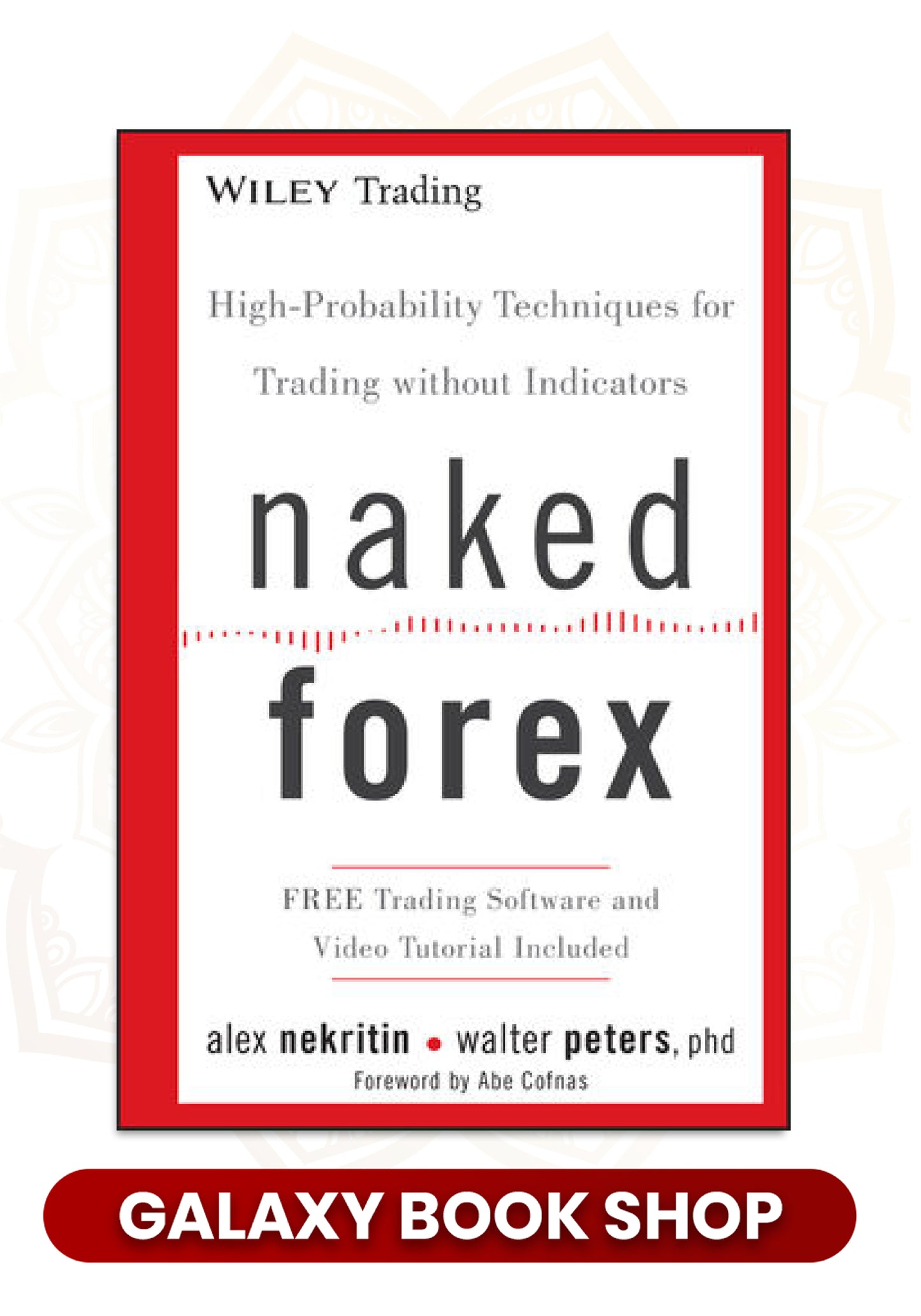 Naked Forex: High-Probability Techniques for Trading Without Indicators by Alex Nekritin , Walter Peters (Premium Quality)