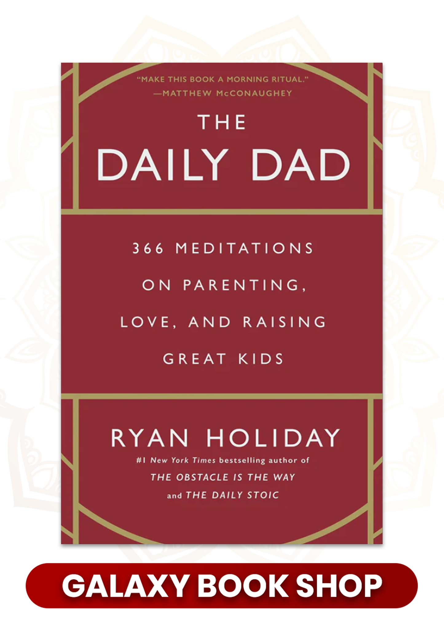 The Daily Dad: 366 Meditations on Parenting, Love, and Raising Great Kids