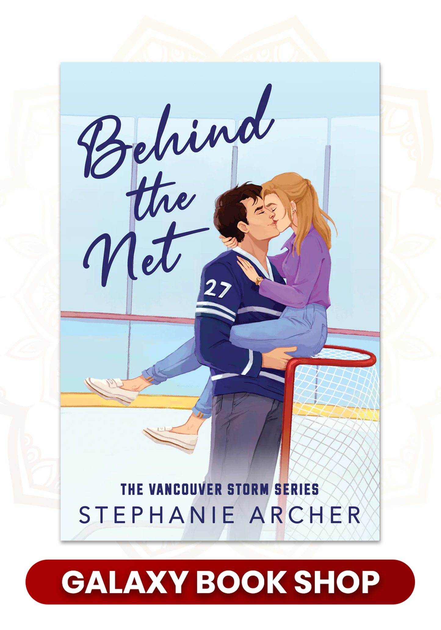 Behind The Net: A Grumpy Sunshine Hockey Romance (Vancouver Storm Book 1)