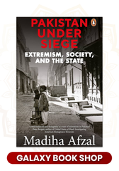 Pakistan Under Siege: Extremism, Society, and the State by Madiha Afzal (Premium Quality)