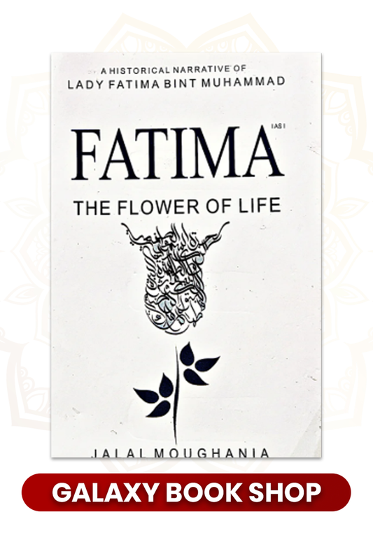 Fatima: The Flower of Life Book by Jalal Moughania