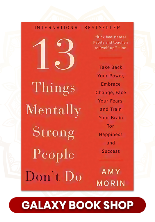 13 Things Mentally Strong People Don't Do