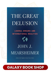 The Great Delusion: Liberal Dreams and International Realities by John J. Mearsheimer (Premium Quality)