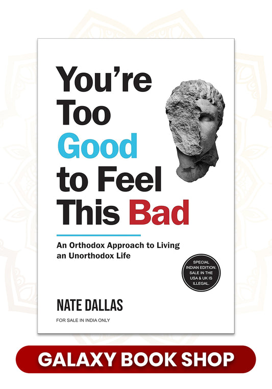 You're Too Good to Feel This Bad