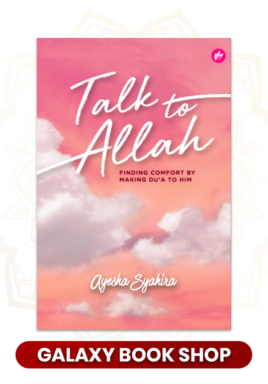 Talk To Allah: Finding Comfort By Making Du'a To Him By Ayesha Syahira