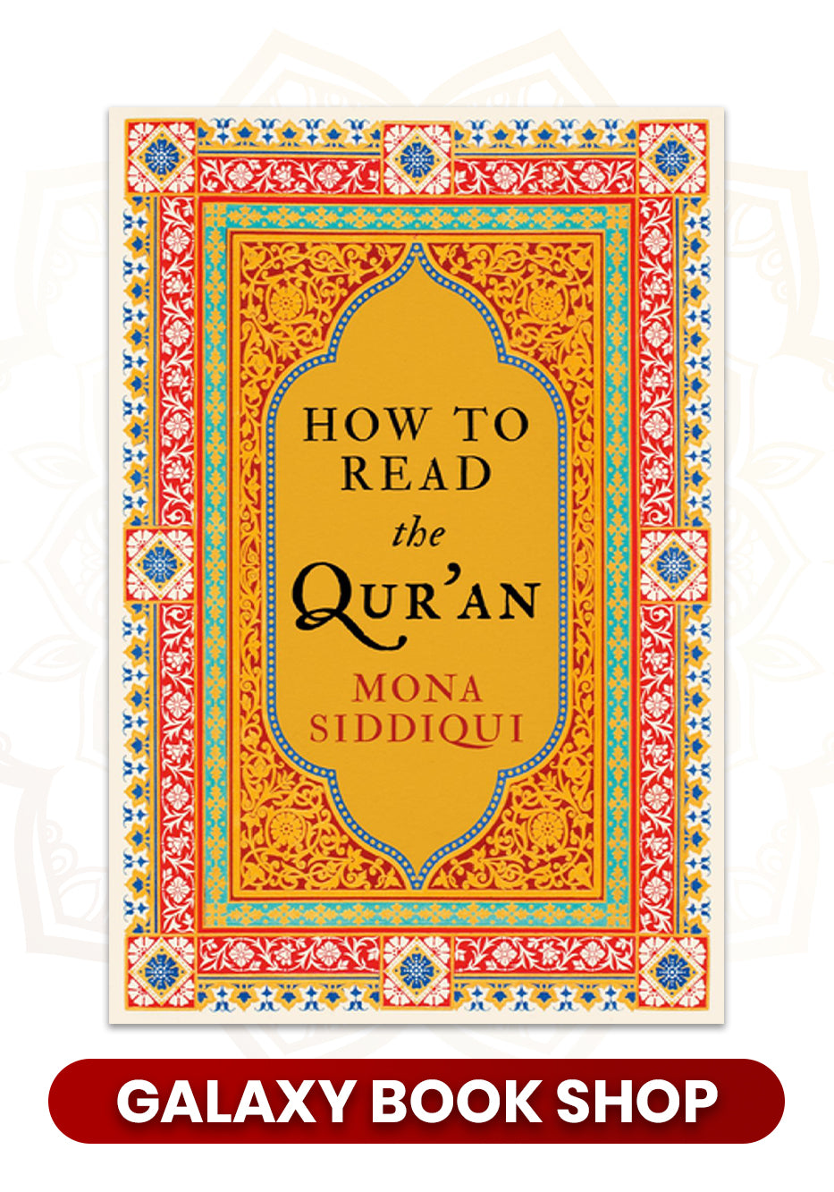 How to Read the Qur'an by Mona Siddiqui