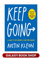 Keep Going: 10 Ways to Stay Creative in Good Times and Bad by Austin Kleon