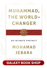 Muhammad, The World-Changer: An Intimate Portrait by Mohamad Jebara (Premium Quality)