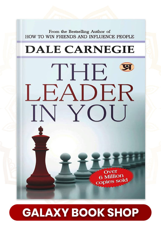 The Leader in You: How to Win Friends, Influence People and Succeed in a Changing World by Dale Carnegie