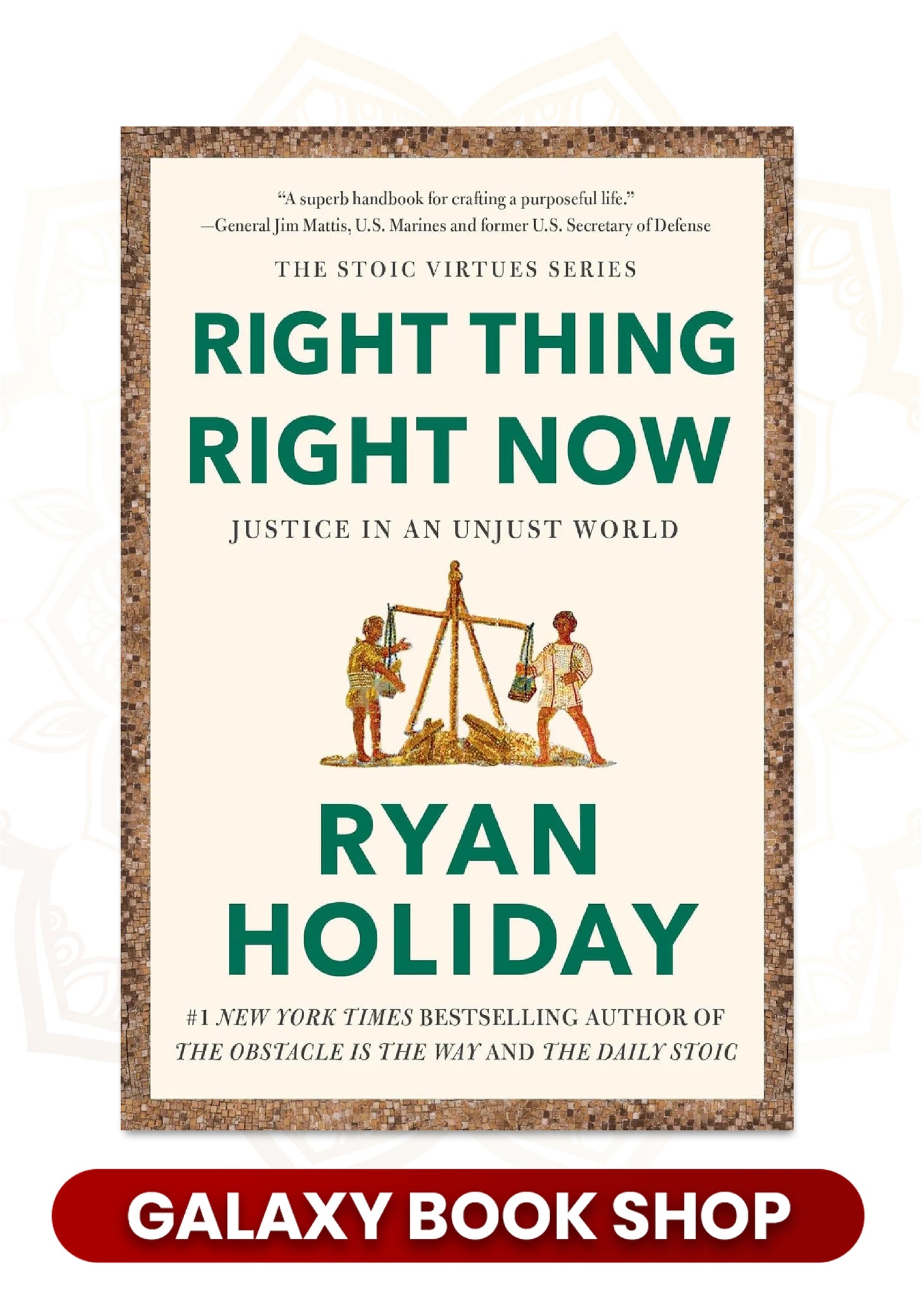 Right Thing, Right Now: Justice in an Unjust World by Ryan Holiday (Premium Quality)