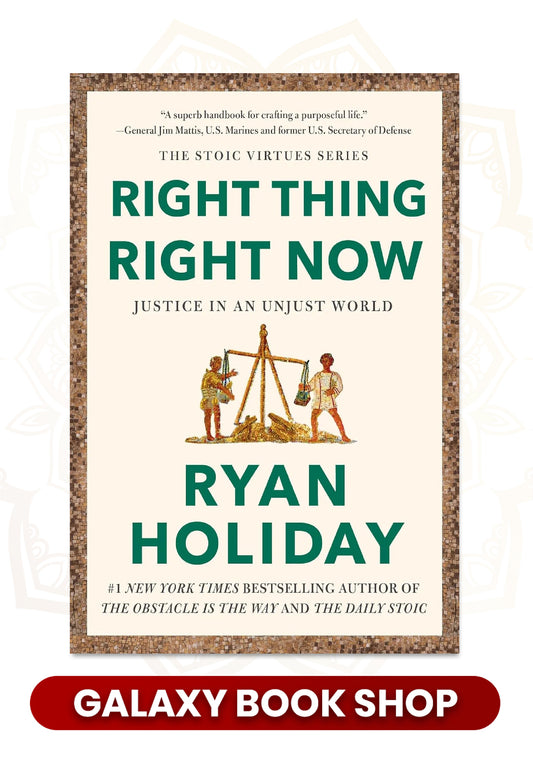 Right Thing, Right Now: Justice in an Unjust World by Ryan Holiday (Premium Quality)
