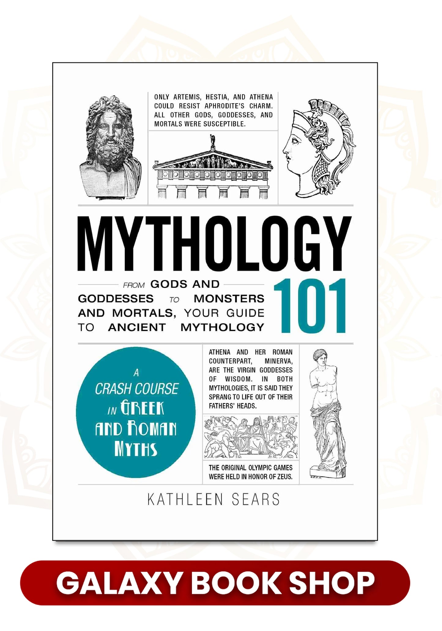 Mythology 101: From Gods and Goddesses to Monsters and Mortals, Your Guide to Ancient Mythology by Kathleen Sears (Premium Quality)